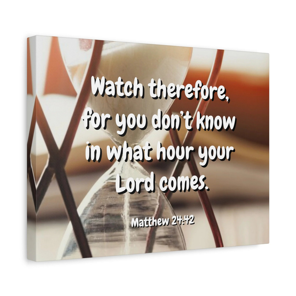 Scripture Canvas Hour Matthew 24:42 Christian Wall Art Bible Verse Print Ready